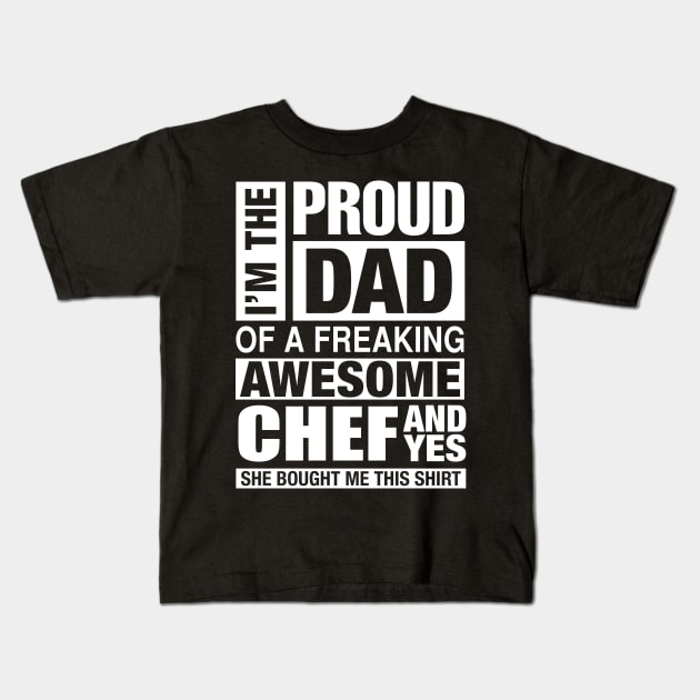 CHEF Dad - I'm  Proud Dad of Freaking Awesome CHEF Kids T-Shirt by bestsellingshirts